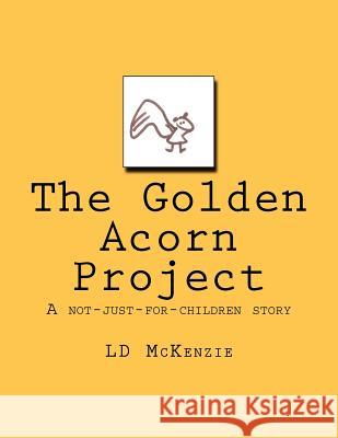 The Golden Acorn Project: A not-just-for-children story