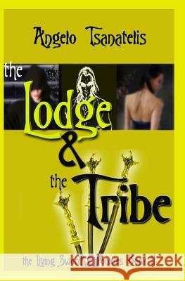 The Living Sword Chronicles Book II: the Lodge & the Tribe