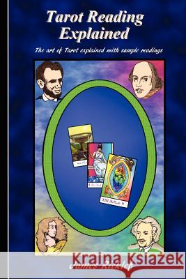 Tarot Reading Explained: The art of Tarot explained with sample readings