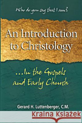 An Introduction to Christology: ...In the Gospels and Early Church