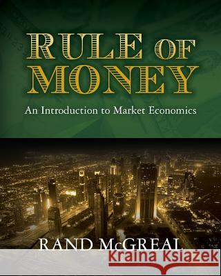 Rule of Money: An Introduction to Market Economics