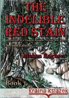 The Indelible Red Stain: The destruction of a tropical paradise: A cold war story
