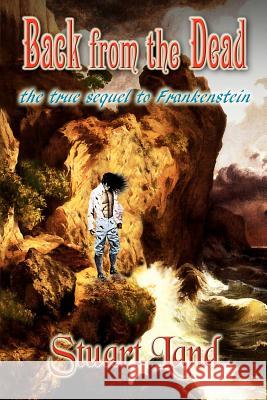 Back from the Dead: the true sequel to Frankenstein