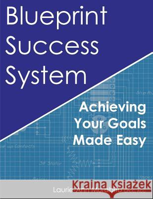 Blueprint Success System: Achieving Your Goals Made Easy