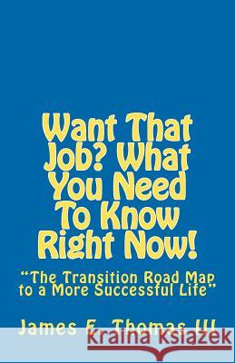 Want That Job? What You Need To Know Right Now!: 