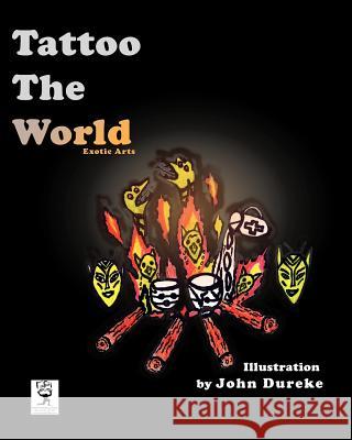 Tattoo The World: Exotic Arts