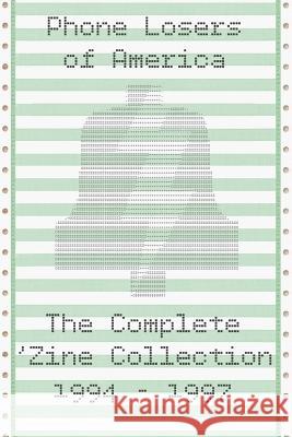 Phone Losers of America: The Complete Zine Collection