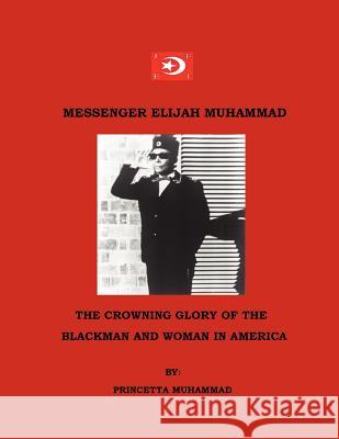 Messenger Elijah Muhammad: The Crowning Glory Of The Blackman And Woman In America