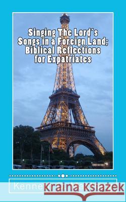 Singing the Lord's Songs in a Foreign Land: Biblical Reflections for Expatriates