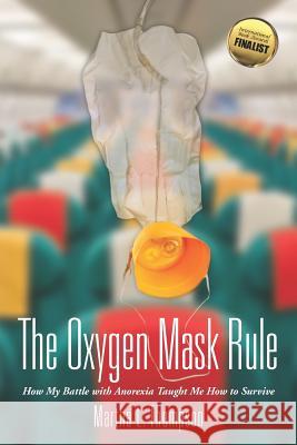 The Oxygen Mask Rule: How My Battle with Anorexia Taught Me How to Survive