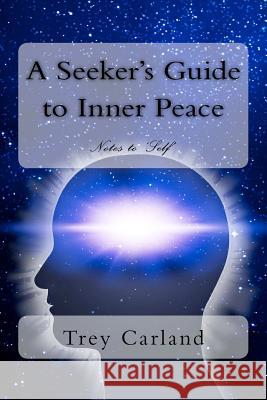 A Seeker's Guide to Inner Peace: Notes to Self