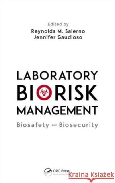 Laboratory Biorisk Management: Biosafety and Biosecurity