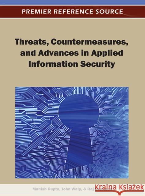 Threats, Countermeasures, and Advances in Applied Information Security