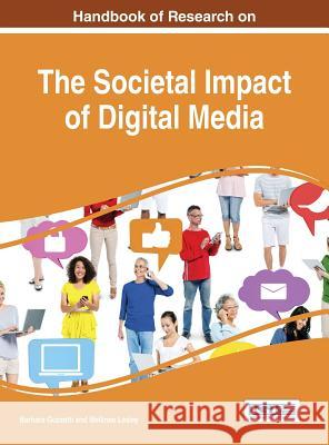 Handbook of Research on the Societal Impact of Digital Media