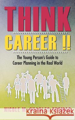 Think Career !!: The Young Person's Guide to Career Planning in the Real World