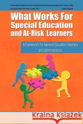 What Works for Special Education and At-Risk Learners: A Framework for General Education Teachers and Administrators