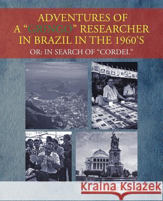 Adventures of a Gringo Researcher in Brazil in the 1960's: Or: In Search of Cordel