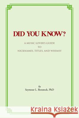 Did You Know?: A Music Lover's Guide to Nicknames, Titles, and Whimsy