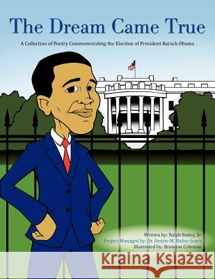 The Dream Came True: A Collection of Poetry Commemorating the Election of President Barack Obama