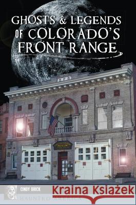 Ghosts and Legends of Colorado's Front Range