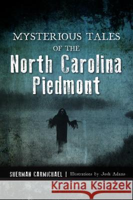 Mysterious Tales of the North Carolina Piedmont