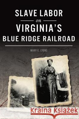 Slave Labor on Virginia's Blue Ridge Railroad