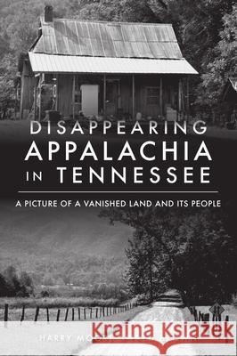 Disappearing Appalachia in Tennessee: A Picture of a Vanished Land and Its People