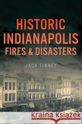 Historic Indianapolis Fires & Disasters