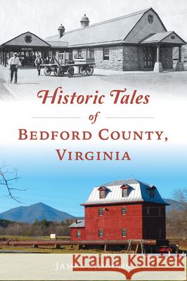 Historic Tales of Bedford County, Virginia