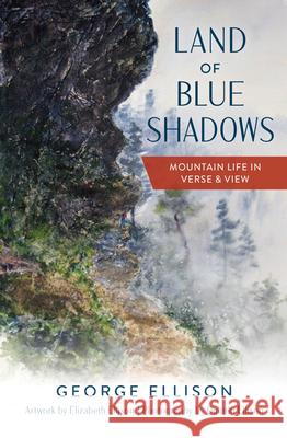 Land of Blue Shadows: Mountain Life in Verse and View