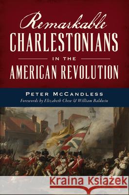 Remarkable Charlestonians in the American Revolution