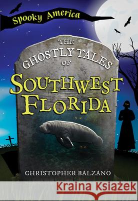 The Ghostly Tales of Southwest Florida