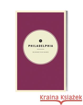 Wildsam Field Guides: Philadelphia