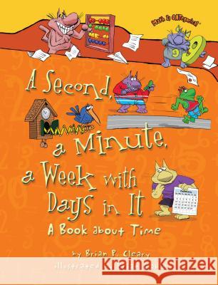A Second, a Minute, a Week with Days in It: A Book about Time