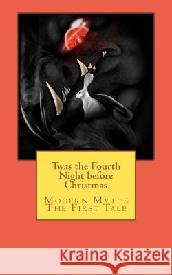 Twas the Fourth Night before Christmas: Modern Myths-The First Tale