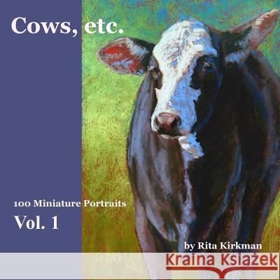 Cows, Etc.: 100 Miniature Portraits