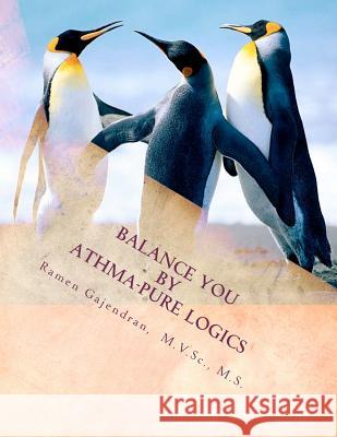 Balance You by Athma-Pure Logics: Human Life Secrets - Instructions for Well-being Life