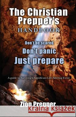 The Christian Prepper's Handbook: A Guide to Surviving a Significant Life Altering Event