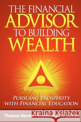 The Financial Advisor to Building Wealth - Summer 2011 Edition: Pursuing Prosperity with Financial Education