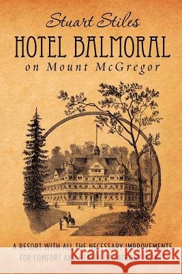 Hotel Balmoral on Mount McGregor: A resort with all the necessary improvements for comfort and health of patrons in 1883
