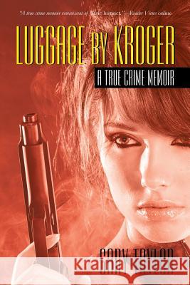 Luggage by Kroger: A True Crime Memoir