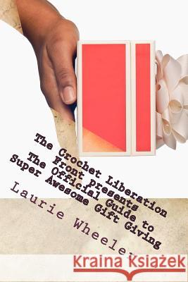 The Official Guide to Super Awesome Gift Giving: (Or how to survive to the holidays without going insane)