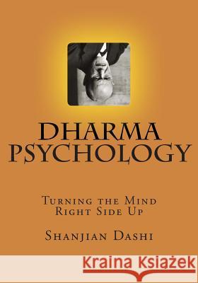 Dharma Psychology: Turning the Mind Rightside Up