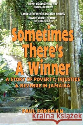 Sometimes There's a Winner: A Story of Poverty, Injustice & Revenge in Jamaica