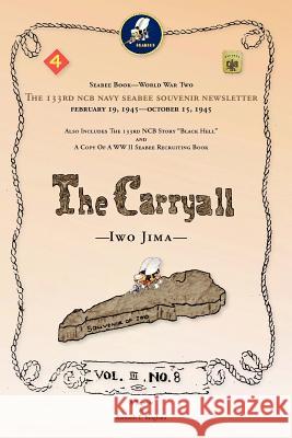 Seabee Book--World War Two The 133rd NCB Navy Seabee Iwo Jima Souvenir Newsletter February 19, 1945--October 15, 1945.: Also Includes The 133rd NCB St