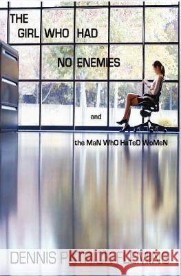 The Girl Who Had No Enemies: and the MaN WhO HaTeD WoMeN