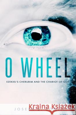 O Wheel: Ezekiel's Cherubim and the Chariot of God