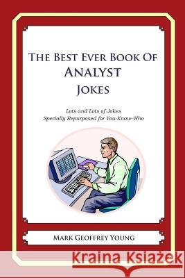 The Best Ever Book of Analyst Jokes: Lots and Lots of Jokes Specially Repurposed for You-Know-Who