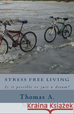 Stress Free Living: Is it possible or just a dream?