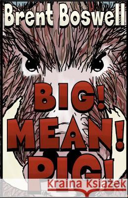 Big! Mean! Pig!